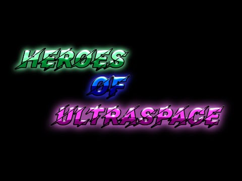 Heroes of Ultraspace Intro [REMASTERED] (RIOT - Overkill)