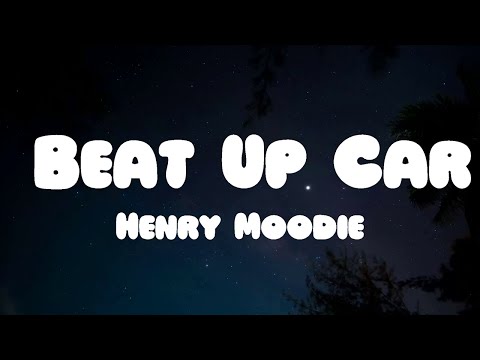 Henry Moodie - Beat Up Car (Lyrics)