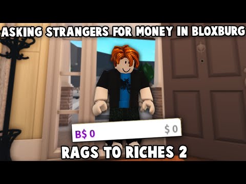 ASKING STRANGERS FOR MONEY in BLOXBURG RAGS TO RICHES...