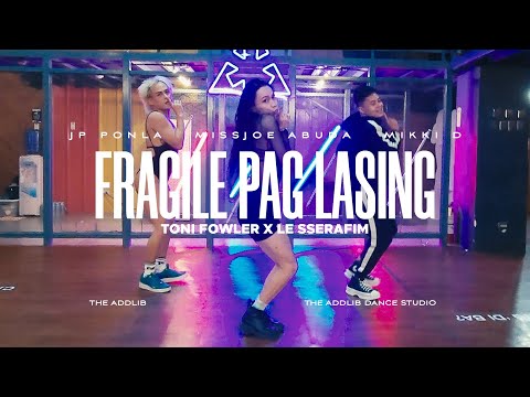 Fragile Pag Lasing (Toni Fowler x LE SSERAFIM) | The Addlib Divas