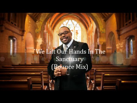 We Lift Our Hands In The Sanctuary (Bounce Mix)