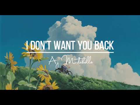 I Don't Want You Back lyrics || AJ Mitchell ( ◜‿◝ )♡