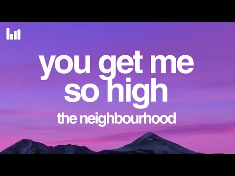 The Neighbourhood - You Get Me So High (Lyrics)