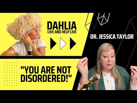 YOU ARE NOT DISORDERED: A LIFE-CHANGING CONVERSATION WITH DR. JESSICA TAYLOR ON DAHLIA'S PODCAST