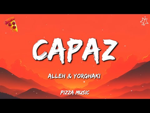 Alleh & Yorghaki - capaz (Lyrics)