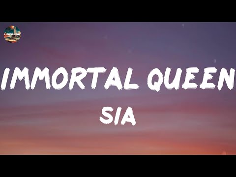 Sia - Immortal Queen (lyrics)