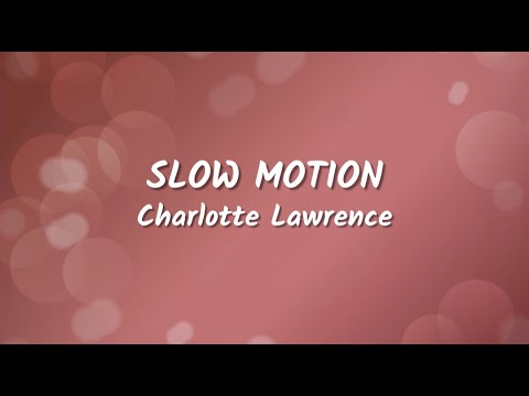 Charlotte Lawrence - Slow Motion (Lyrics Video)