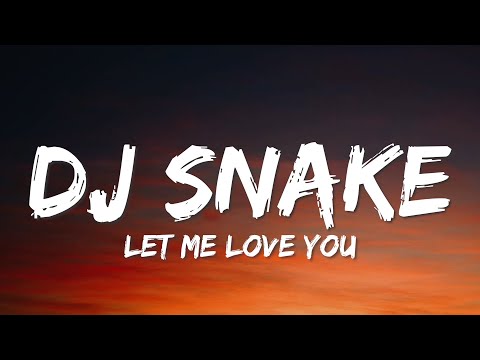 DJ Snake ft. Justin Bieber - Let Me Love You (Lyrics)