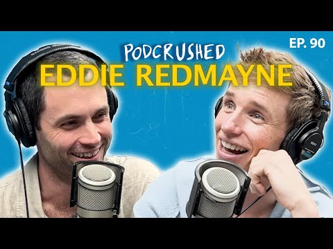 Eddie Redmayne | Ep. 90 | Podcrushed