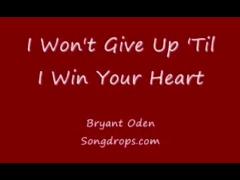 Funny Love Song: I Won't Give Up 'Til I Win Your Heart