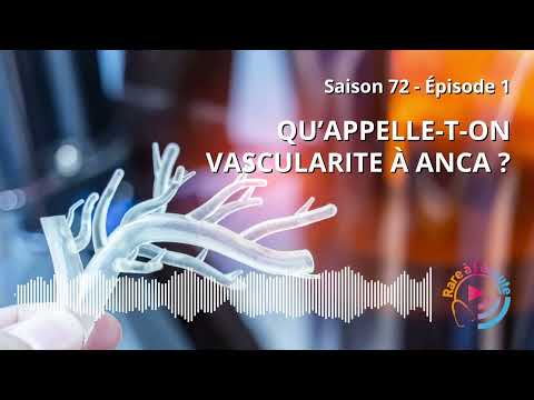 Maladie rare - Qu'appelle-t-on vascularite à ANCA ?