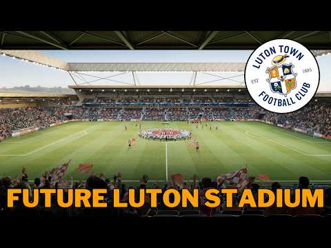 Luton Town's Future 'Power Court' Stadium!