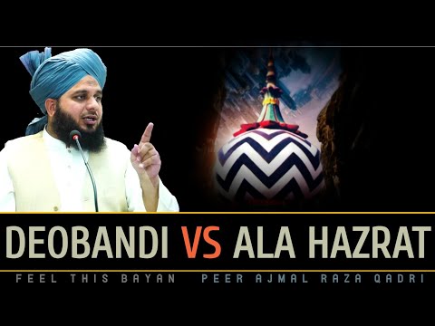 Deobandi Vs Mujaddid E Deno Millat Sayyedi Ala Hazrat Imam Ahmed Raza - Peer Ajmal Raza Qadri