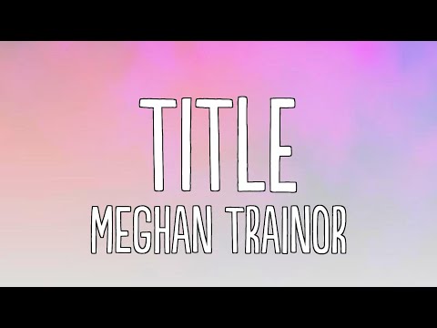 Meghan Trainor - Title (Lyrics)