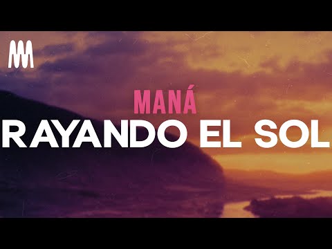 Maná - Rayando el Sol (Letra/Lyrics)