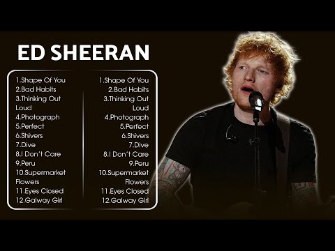 ED SHEERAN ~ 🎵 🎵 Greatest Greatest Hits Full Album 2024 ~ ED SHEERAN Best Songs Collection