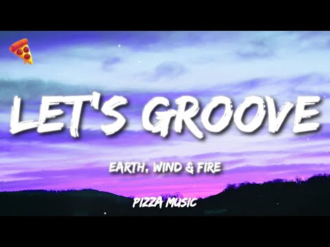 Earth, Wind & Fire - Let's Groove (Lyrics)