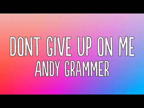 Andy Grammer - Dont Give Up On Me (Lyrics)