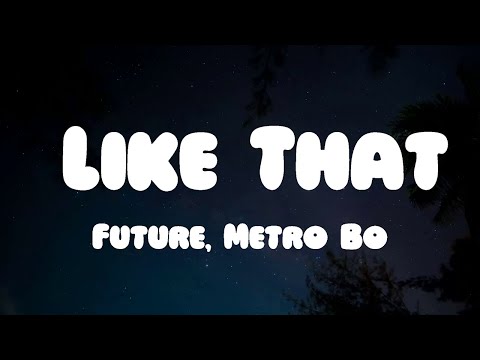 Future, Metro Boomin - Like That (Lyrics)