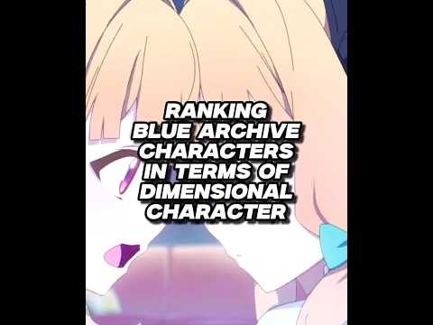 Ranking Blue Archive characters in terms of DIMENSIONAL CHARACTER