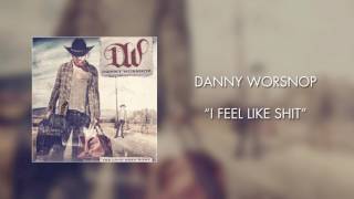 Danny Worsnop - I Feel Like Shit (Official Audio)