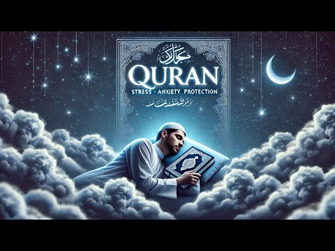 Quran for Sleep | Stress Relief, Anxiety, and Peaceful Protection | Soothing Recitation