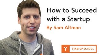 Sam Altman - How to Succeed with a Startup