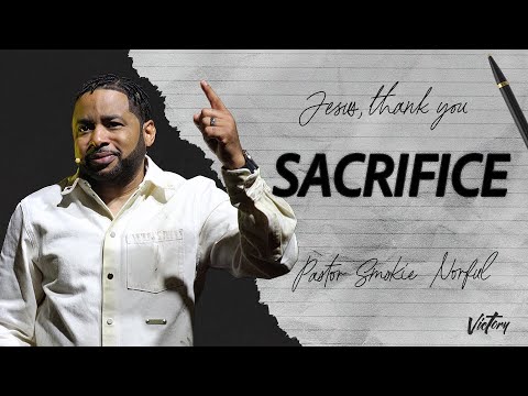 Sacrifice || Jesus, Thank You || Pastor Smokie Norful || Encouraging Word