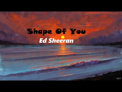 Ed Sheeran - Shape Of You   (Lyrics)