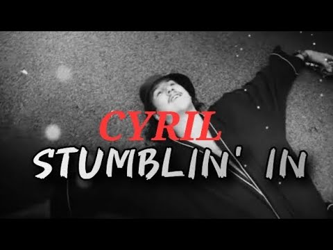 CYRIL - Stumblin_ In (Lyrics)