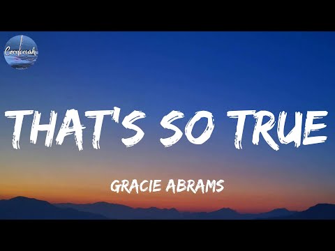 Gracie Abrams - That’s So True (Lyrics)