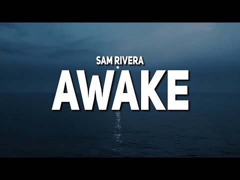 Sam Rivera - Awake (Lyrics)