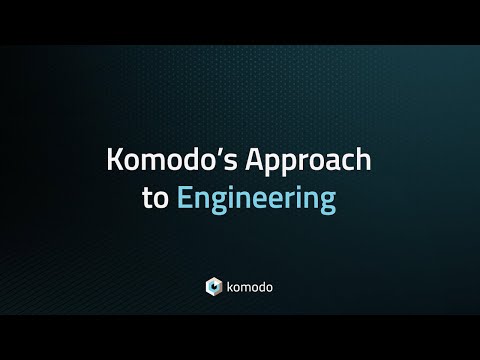 Komodo's Approach to Engineering