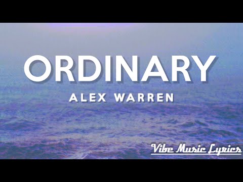 Alex Warren - Ordinary (Lyrics) | "I take one look at you taking me out" |