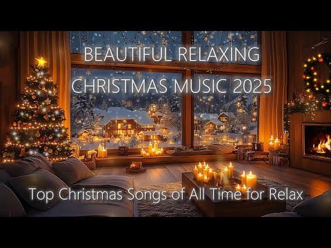 BEAUTIFUL RELAXING CHRISTMAS MUSIC 2025🎵🎄🎁Top Christmas Songs of All Time for Relax