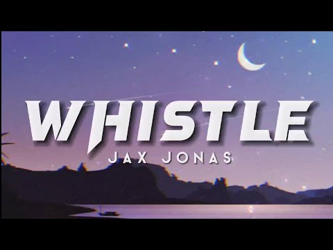 Whistle | Jax Jones & Calum Scott | Lyrics