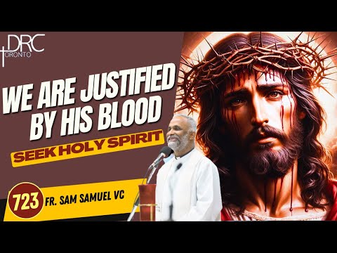 Day 723: We are justified by his blood | Seek Holy Spirit (Fr. Sam Samuel VC)