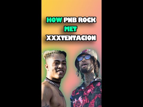 How PNB Rock Met XXXTentacion