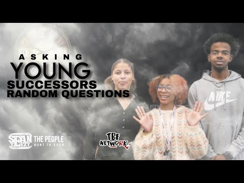 Sean Teezy’s The People Want To Know: Asking Young Successors Random Questions!