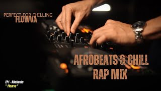 Afrobeats & Chill Rap Mix | Feel the Vibe | Perfect for Chilling, Partying, or Good Vibes