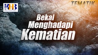 Kajian Tematik - Bekal Menghadapi Kematian (Khalid Basalamah, 2021)