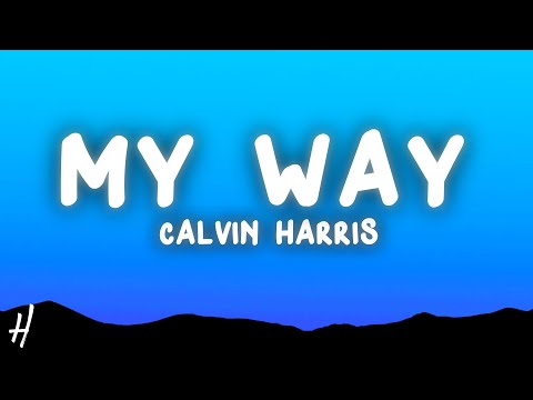 Calvin Harris - My Way (Lyrics)