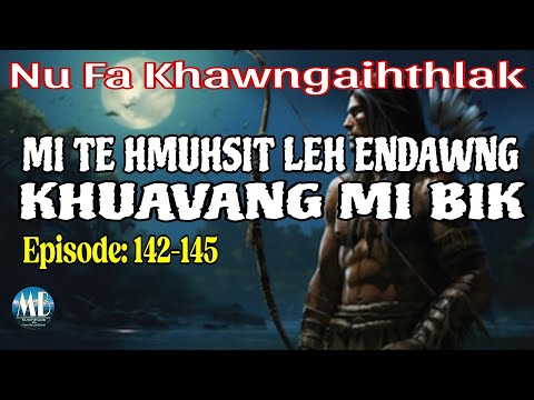 MI TE HMUHSIT LEH ENDAWNG KHUAVANG MI BIK (142-145)