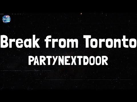 PARTYNEXTDOOR - Break from Toronto (Lyrics)