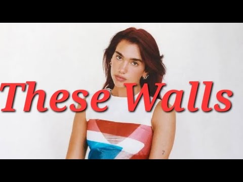 Dua Lipa🎶 - These Walls