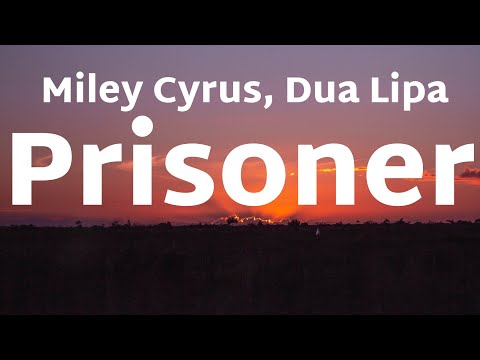 Miley Cyrus - Prisoner (feat. Dua Lipa) (Lyrics)