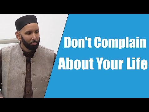 Don't Complain About Your Life || Dr. Omar Suleiman