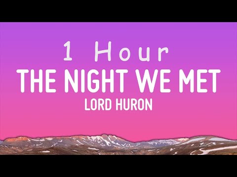 Lord Huron - The Night We Met (Lyrics) | 1 hour