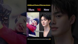 Childhood Photos Of Korean Actors 😄 Then VS Now 🔥 #thenvsnow #koreanactor  #shorts #childhoodphotos