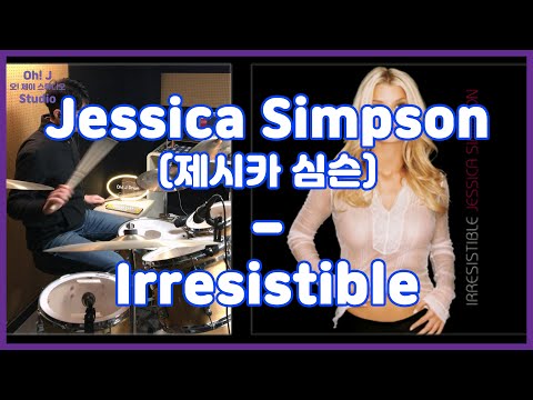 [Oh! J Drum Short Cut] Jessica Simpson(제시카 심슨) - Irresistible